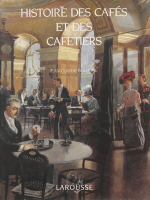 cover image of Histoire des cafés et des cafetiers